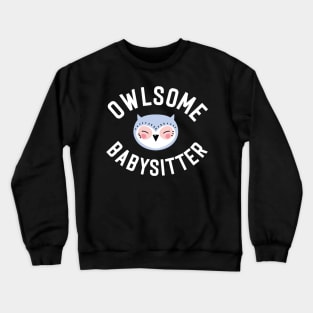 Owlsome Babysitter Pun - Funny Gift Idea Crewneck Sweatshirt